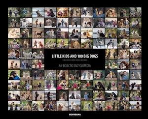 Little Kids and 100 Big Dogs: An Eclectic Encyclopedia