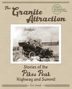 The Granite Attraction Stories of the Pikes Peak Highway and Summit