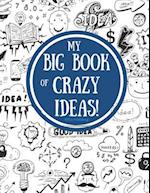 My Big Book of Crazy Ideas!