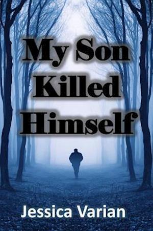 My Son Killed Himself
