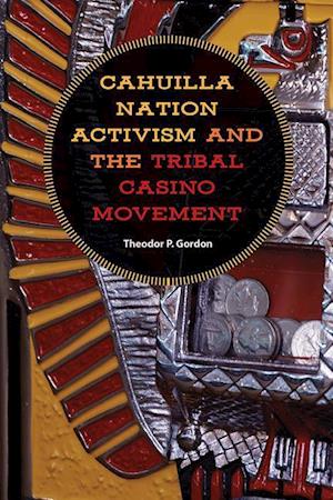 Gordon, T:  Cahuilla Nation Activism and the Tribal Casino M