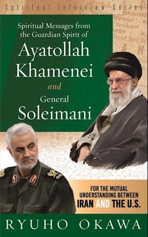 Spiritual Messages from the Guardian Spirit of Ayatollah Khamenei and General Soleimani