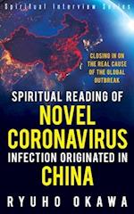 Spiritual Reading of Novel Coronavirus Infection Originated in China: Closing in on the real cause of the global outbreak 