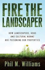 Fire the Landscaper: How Landscapers, HOAs, and Cultural Norms Are Poisoning Our Properties 