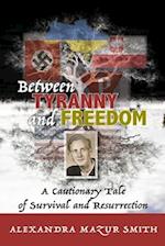 Between Tyranny and Freedom: A Cautionary Tale of Survival and Resurrection 