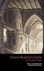 Count Roderic's Castle, or, Gothic Times