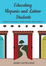 Educating Hispanic and Latino Students: Opening Doors to Hope, Promise, and Possibility