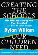 Creating the Schools Our Children Need: Why What We are Doing Now Won't Help Much (And What We Can Do Instead)