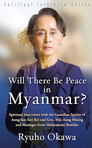 Will There Be Peace in Myanmar?