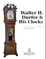 Walter H. Durfee & His Clocks