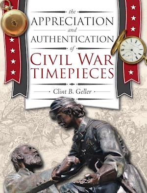 The Appreciation and Authentication of Civil War Timepieces