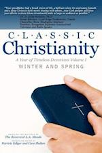 Classic Christianity A Year of Timeless Devotions Volume I