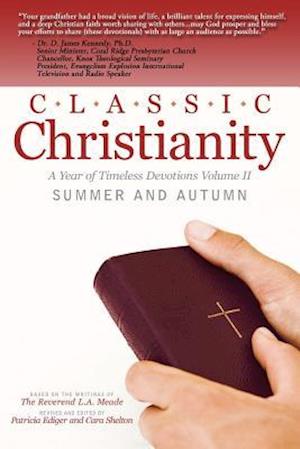 Classic Christianity A Year of Timeless Devotions Volume II