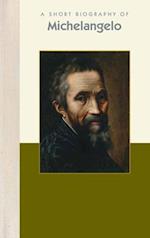 A Short Biography of Michelangelo