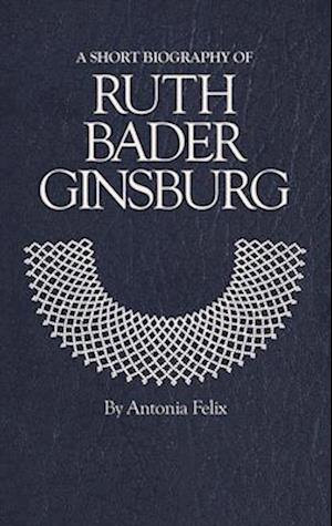 A Short Biography of Ruth Bader Ginsburg