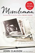 Missileman: The Secret Life of Cold War Engineer Wallace Clauson 
