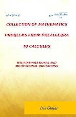 Collection of Mathematics Problems from Prealgebra to Calculus