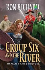 Group Six and the River: Of Water and Brimstone 