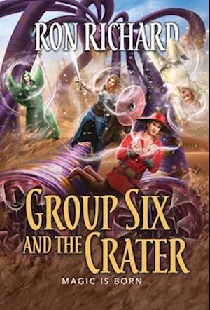 Group Six and the Crater: Magic is Born