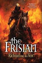 The Frisian: The Legacy of Willibrord, A Medieval Quest of Betrayal, Vengence and Glory 