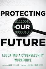 Protecting Our Future, Volume 1 : Educating a Cybersecurity Workforce