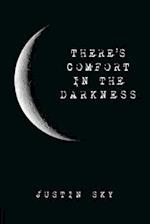 There's Comfort in the Darkness