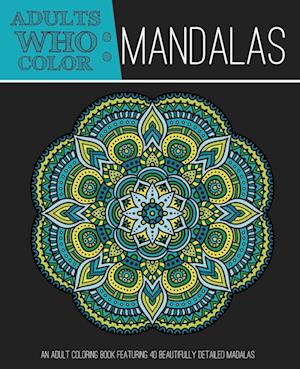 Adults Who Color Mandalas