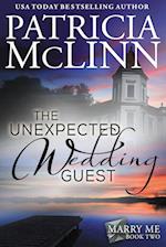 The Unexpected Wedding Guest  (Marry Me series, Book 2)