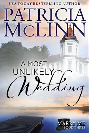 A Most Unlikely Wedding (Marry Me series, Book 3)
