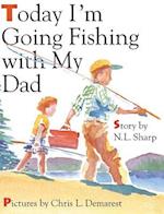 Today I'm Going Fishing with My Dad