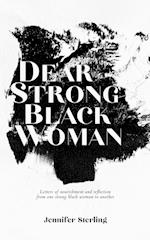 Dear Strong Black Woman