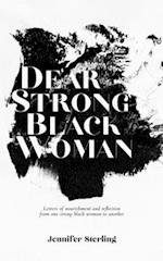 Dear Strong Black Woman