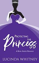 Protecting The Princess: a Contemporary Royal Romance 