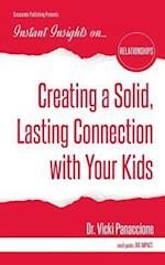 Creating a Solid, Lasting Connection with Your Kids