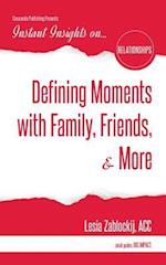 Defining Moments with Family, Friends, & More