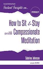 How to Sit & Stay with Compassionate Meditation