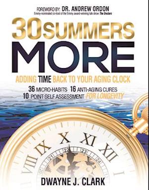 30 Summers More : Adding Time Back to Your Aging Clock