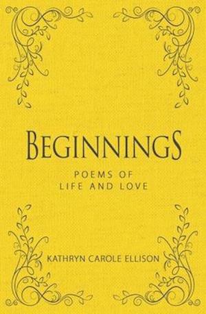 Beginnings : Poems of Life and Love
