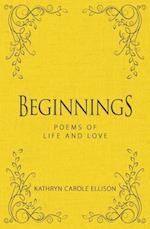 Beginnings : Poems of Life and Love 
