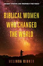 Biblical Women Who Changed the World