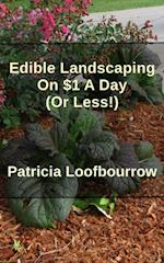 Edible Landscaping On $1 A Day (Or Less)