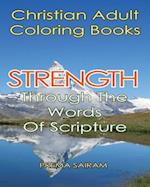 Christian Adult Coloring Books:Strength Through The Words Of Scripture: A Caring Book of Inspirational Quotes And Color-In Images for Grown-Ups of Fai