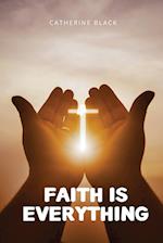 Faith is everything