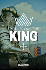 Run from the King