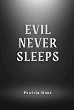 Evil never sleeps