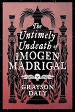 The Untimely Undeath of Imogen Madrigal 