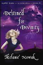 Destined for Divinity: ALMOST HUMAN ~ The Second Trilogy ~ Volume 3 