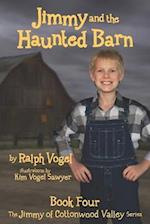 Jimmy and the Haunted Barn: Book 4 in the Jimmy of Cottonwood Valley Series 