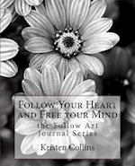 Follow Your Heart and Free Your Mind