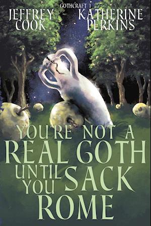 You're Not a Real Goth Until You Sack Rome